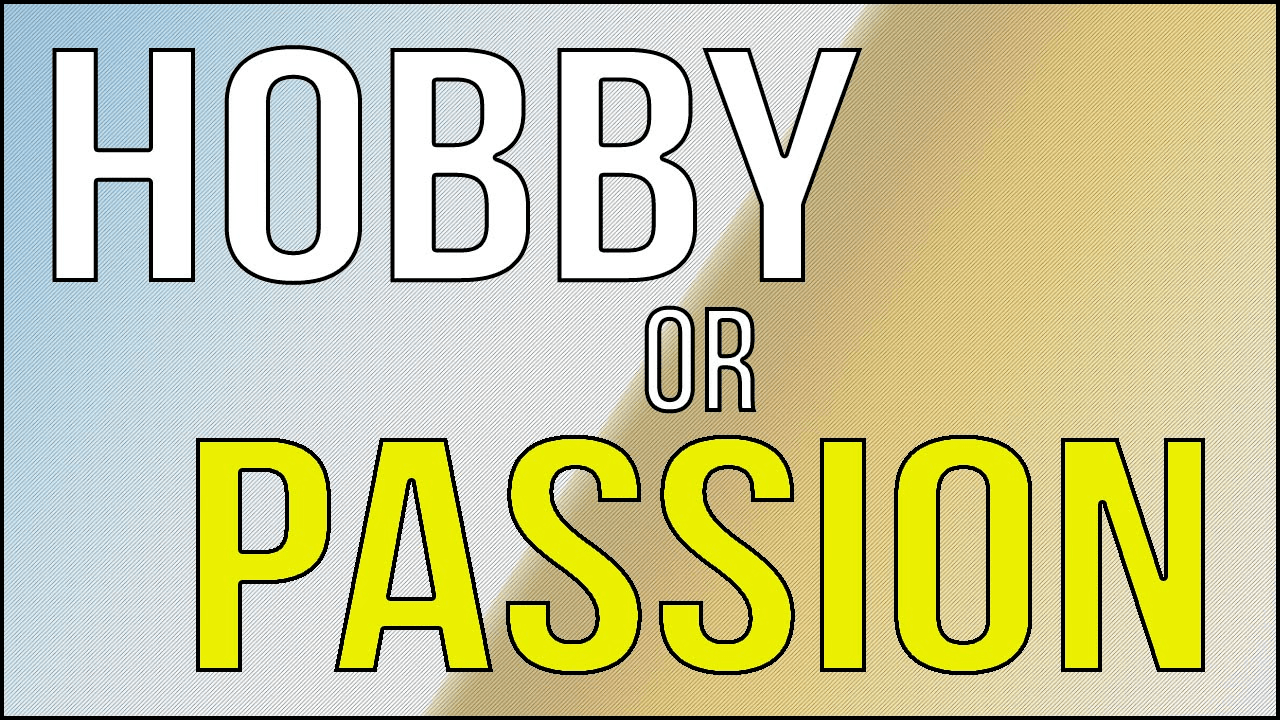 Hobby or Passion